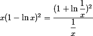 x(1 - \ln x)^2 = \dfrac {(1 + \ln \dfrac 1 x)^2} {\dfrac 1 x}